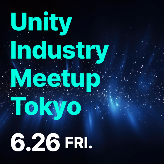 Unity Industry Meetup Tokyo